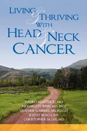 Living and Thriving with Head and Neck Cancer by Christopher M Lee MD 9780615691404