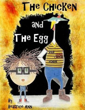 The Chicken and The Egg by Beatrice Ann 9780615636856