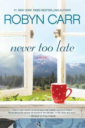Never Too Late by Robyn Carr 9780778325826