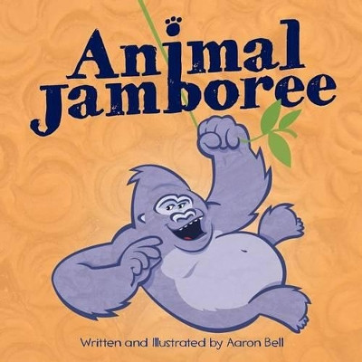 Animal Jamboree by Aaron Bell 9780615741758