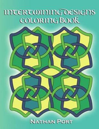 Intertwining Designs Coloring Book by Nathan Port 9780615766331