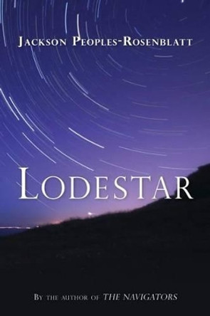 Lodestar by Jackson Peoples-Rosenblatt 9780615818993