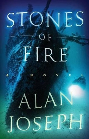 Stones of Fire by Alan Joseph 9780615833644