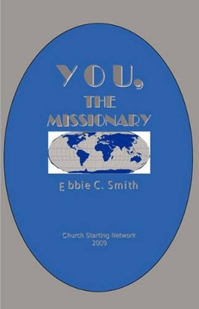 You the Missionary by Dr Ebbie C Smith 9780982507919