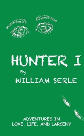 Hunter I by William Serle 9780615791340