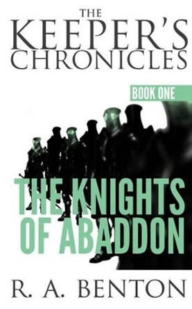 The Knights of Abaddon by R a Benton 9780615795089