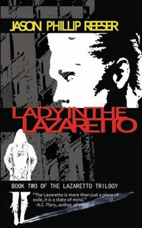 Lady in the Lazaretto by Jason Phillip Reeser 9780615796697