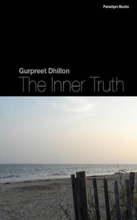 The Inner Truth by Gurpreet S Dhillon 9780615807140