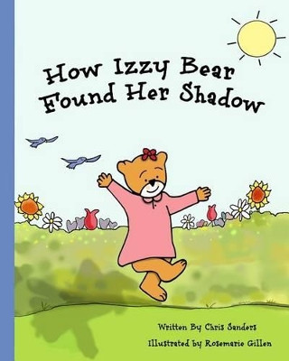 How Izzy Bear Found Her Shadow by Rosemarie Gillen 9780615809397