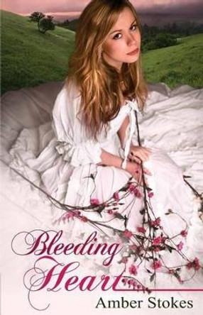 Bleeding Heart by Amber Stokes 9780615865331