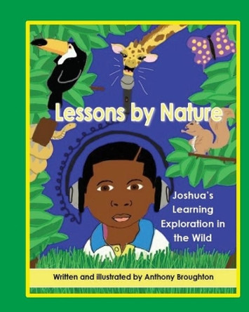 Lessons by Nature: Joshua's Learning Exploration in the Wild by Anthony Broughton 9780615878584