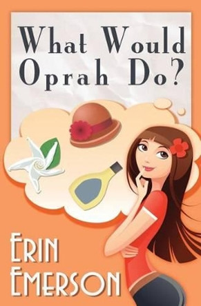 What Would Oprah Do by Erin Emerson 9780615880488