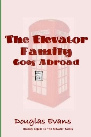 The Elevator Family Goes Abroad by Douglas Evans 9780615903514