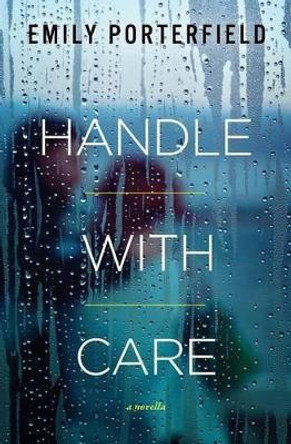 Handle with Care by Emily Porterfield 9780615944470