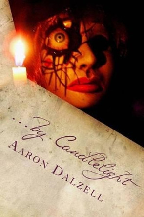 ...by Candlelight by Aaron James Dalzell 9780615948744