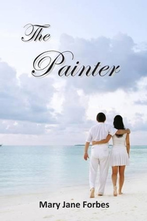 The Painter by Mary Jane Forbes 9780615955452