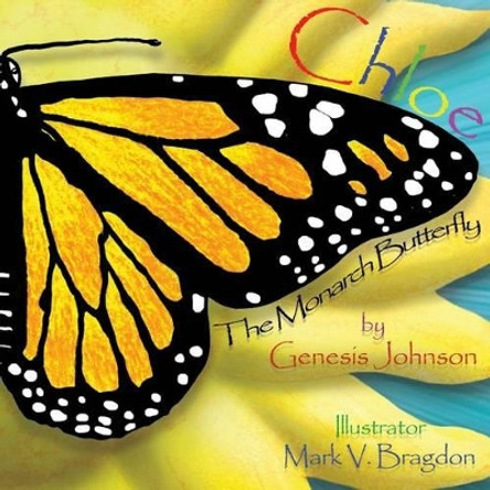 Chloe The Monarch Butterfly by Genesis Johnson 9780615956893