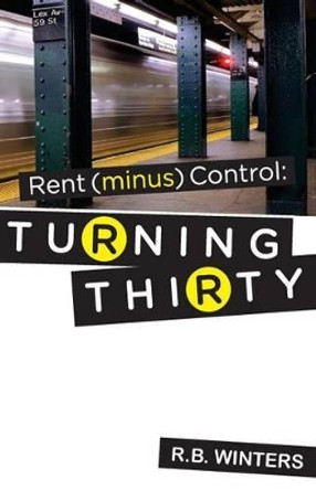 Rent (minus) Control: Turning Thirty by Lawrence Conti 9780615957272