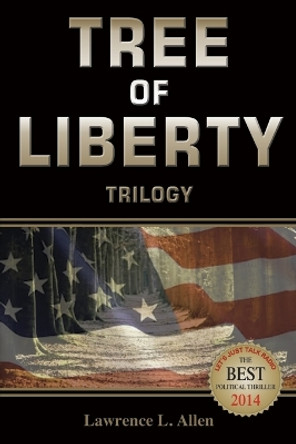 Tree of Liberty: Trilogy by Lawrence L Allen 9780615961743