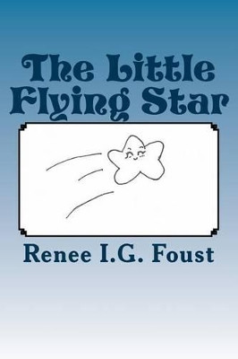 The Little Flying Star by Stephanie Goode 9780615986838