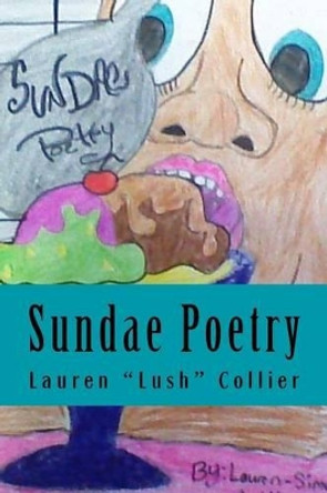 Sundae Poetry by Lauren Lush Collier 9780615990187