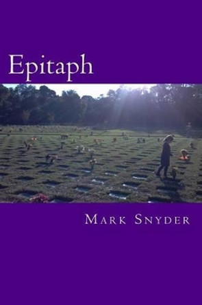 Epitaph: A Conceptual Elegy by McKnight Presidential Chair in Psychology Mark Snyder 9780615993461