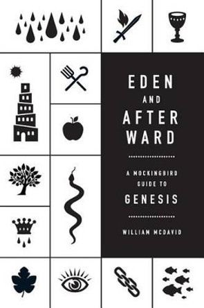 Eden and Afterward: A Mockingbird Guide to Genesis by William McDavid 9780615997933