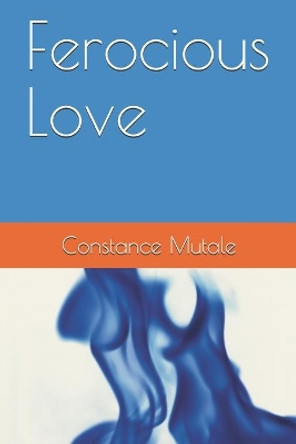 Ferocious Love by Constance Mutale 9780620605540