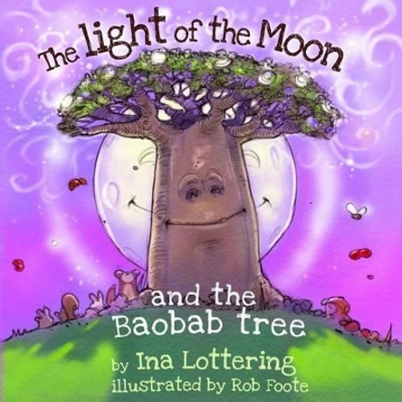 The Light of The Moon & The Baobab Tree by Rob Foote 9780620674393