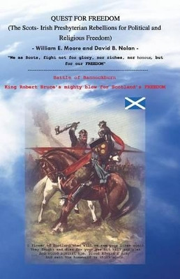 Quest for Freedom: The Scots-Irish Presbyterian Rebellions for Political and Religious Freedom by David B Nolan 9780615923727