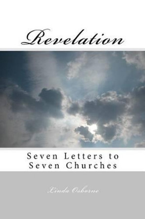 Revelation: Seven Letters to Seven Churches by Linda Ann Osborne 9780615977324