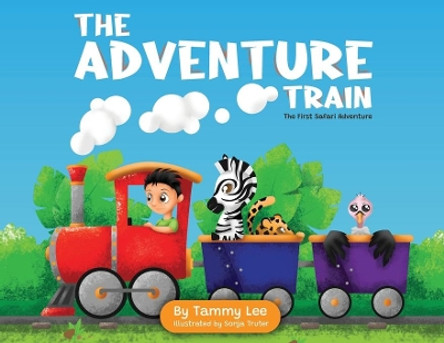 The Adventure Train: The First Safari Adventure by Tammy Lee 9780620944915