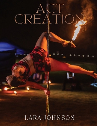 Act Creation by Lara P Johnson 9780645017649