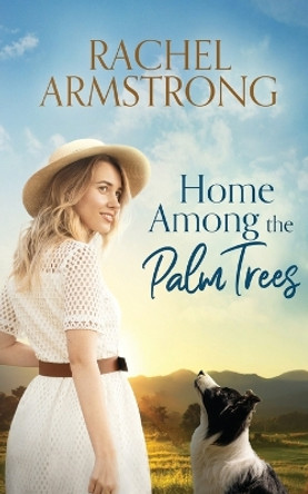 Home Among the Palm Trees by Rachel Armstrong 9780645355505