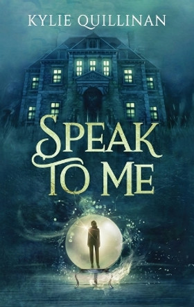 Speak To Me (Hardcover version) by Kylie Quillinan 9780645377163