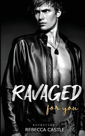 Ravaged For You by Rebecca Castle 9780645395990