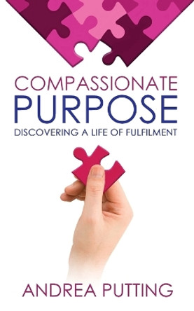 Compassionate Purpose: Discovering a Life of Fulfilment by Andrea Putting 9780645459166