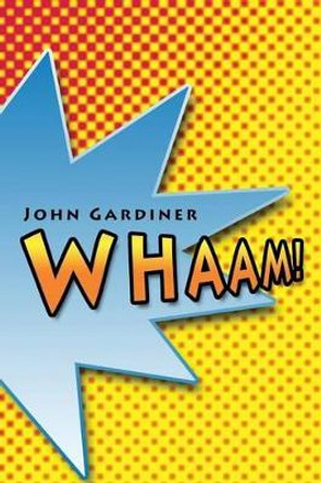 Whaam! by John Gardiner 9780646496658