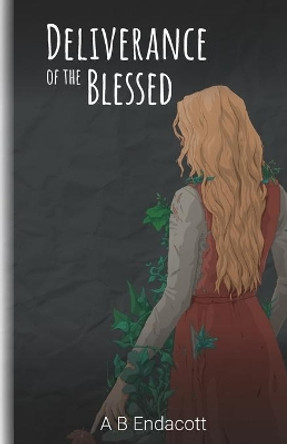 Deliverance of the Blessed by A B Endacott 9780648729938