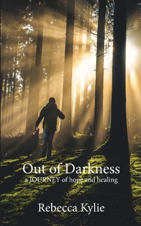 Out of Darkness: a journey of hope and healing by Rebecca Kylie 9780648843108