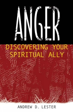 Anger: Discovering Your Spiritual Ally by Andrew D. Lester 9780664224998