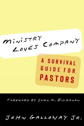 Ministry Loves Company: A Survival Guide for Pastors by John T. Galloway 9780664225841