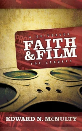 Faith and Film: A Guidebook for Leaders by Edward N. McNulty 9780664229504