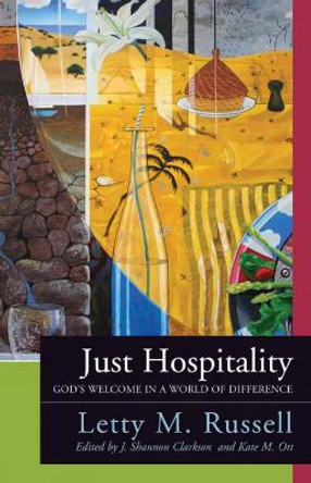 Just Hospitality: God's Welcome in a World of Difference by Letty M. Russell 9780664233150