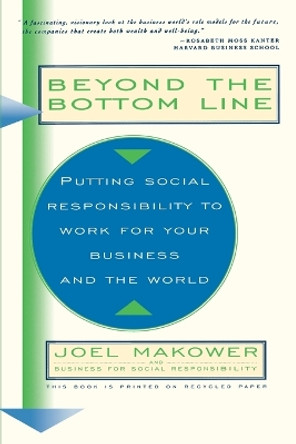 Beyond the Bottom Line: Putting Social Responsibility to Work for Your Business and the World by Joel Makower 9780684813103