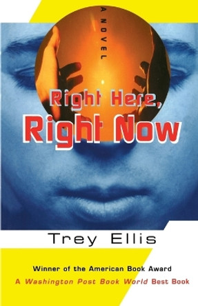 Right Here Right Now by Trey Ellis 9780684859842