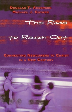 The Race to Reach Out: Connecting Newcomers to Christ in a New Century by Michael Coyner 9780687066681