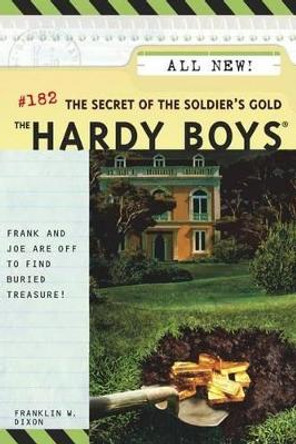 The Secret of the Soldier's Gold by Franklin W. Dixon 9780689858857 The Secret of the Soldier's Gold by Franklin W. Dixon 9780689858857