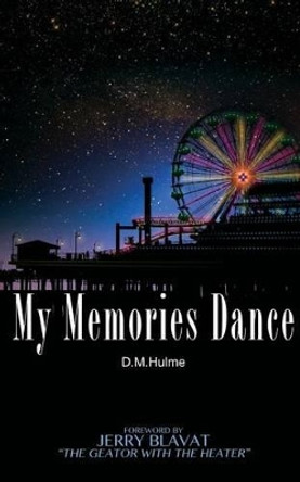 My Memories Dance by D M Hulme 9780692029114