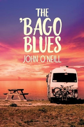 The 'Bago Blues by John O'Neill 9780692064092